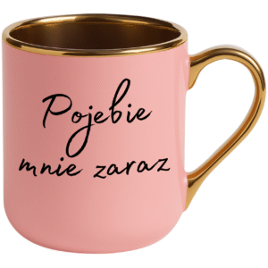 KUBEK RÓŻOWY ELEGANT POJE*BIE MNIE ZARAZ