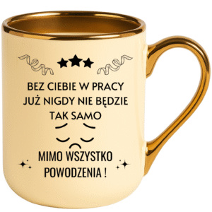 KUBEK KREMOWY ELEGANT POŻEGNANIE Z PRACY BEZ CIEBIE :(