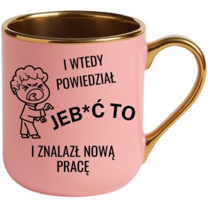 KUBEK ELEGANT RÓŻOWY NA POŻEGNANIE Z PRACY JE*AĆ TO