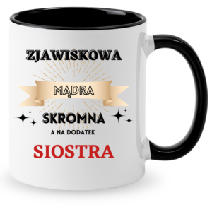 Kubek dla siostry, na super prezent ”ZJAWISKOWA MĄDRA”