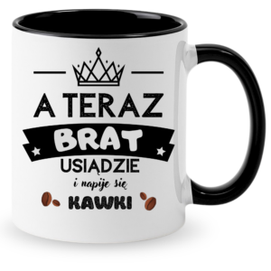Kubek dla brata na prezent ”A TERAZ BRAT”