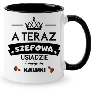Kubek dla szefowej, idealny na prezent ”A TERAZ SZEFOWA”