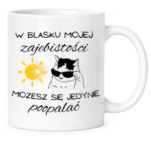 Kubek biały standard śmieszny na prezent ”W BLASKU MOJEJ”