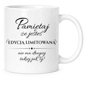 Kubek biały standard śmieszny na prezent ”PAMIĘTAJ ŻE JESTEŚ”