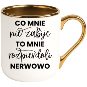 Kubek biały elegant śmieszny na prezent ”CO MNIE NIE ZABIJE”