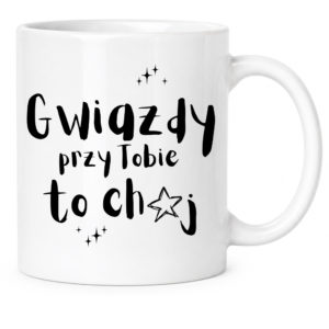 Kubek biały standard śmieszny na prezent ”GWIAZDY PRZY TOBIE”