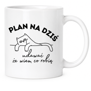 Kubek biały standard śmieszny na prezent ”PLAN NA DZIŚ”