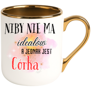 Kubek na prezent dla córki, dziecka ”NIBY NIE MA”