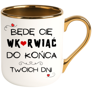 Kubek dla najlepszej przyjaciółki, na prezent ”BĘDĘ CIĘ WK*RWIAŁ”