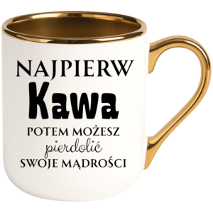 Kubek biały elegant śmieszny na prezent ”NAJPIERW KAWA”