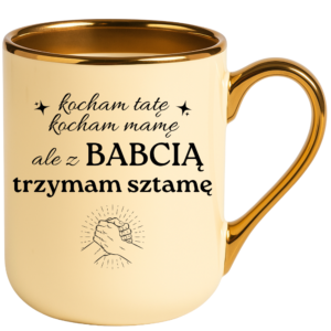 Kubek dla Babci, prezent z okazji dnia Babci ”Z BABCIĄ TRZYMAM SZTAMĄ”