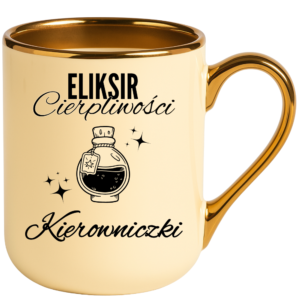 Kubek dla kierowniczki, idealny na prezent ”ELIKSIR CIERPLIWOŚCI”