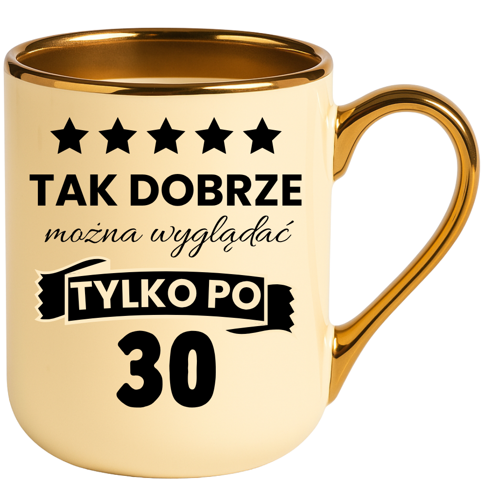 Kubek na 30 urodziny, super prezent ”TAK DOBRZE''