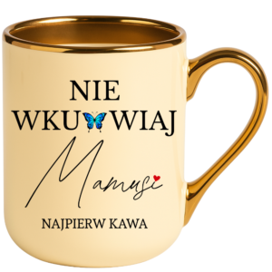 Kubek na prezent dla Mamy na dzień Matki ”NIE WKU*WIAJ MAMUSI”