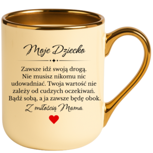 Kubek na prezent dla córki, dziecka ”MOJE DZIECKO”