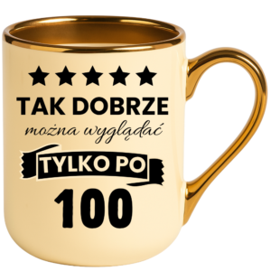 Kubek na 100 urodziny, super prezent ”TAK DOBRZE”