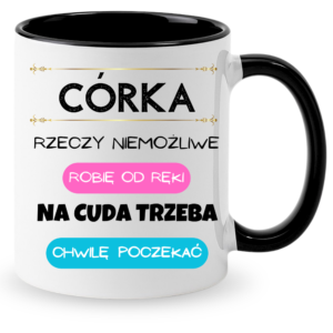 Kubek na prezent dla córki, dziecka ”CÓRKA RZECZY NIEMOŻLIWE”