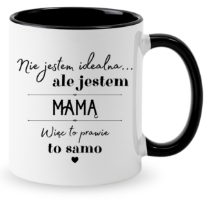 Kubek na prezent dla Mamy na dzień Matki ”NIE JESTEM IDEALNA”