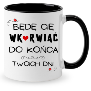 Kubek na Walentynki lub dzień Kobiet, na prezent ”BĘDĘ CIĘ WK*RWIAĆ”