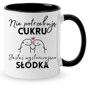 Kubek na Walentynki lub dzień Kobiet, na prezent ”NIE POTRZEBUJĘ”