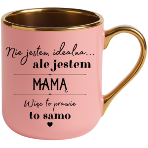 Kubek na prezent dla Mamy na dzień Matki ”NIE JESTEM IDEALNA”