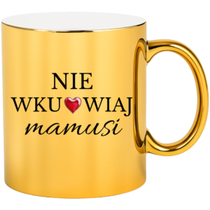 Kubek na prezent dla Mamy na dzień Matki ”NIE WKU*WIAJ MAMUSI”