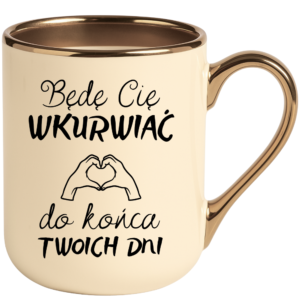 Kubek kremowy elegant śmieszny na prezent ”BĘDĘ CIĘ WKU*WIAĆ”