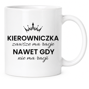 Kubek dla kierowniczki, idealny na prezent ”KIEROWNICZKA MA ZAWSZE”