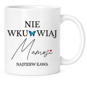 Kubek na prezent dla Mamy na dzień Matki ”NIE WKU*WIAJ MAMUSI”