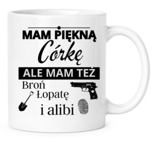 Kubek biały standard śmieszny na prezent ”MAM PIĘKNĄ CÓRKĘ”
