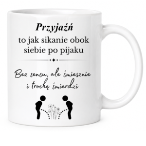 Kubek biały standard śmieszny na prezent ”PRZYJAŹŃ”