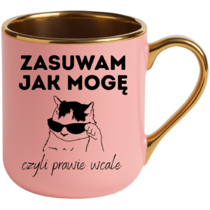 Kubek różowy elegant śmieszny na prezent ”ZASUWAM JAK MOGĘ”
