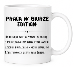 Kubek biały standard śmieszny na prezent ”PRACA W BIURZE”