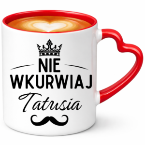 Kubek na prezent dla taty na dzień ojca ”NIE WKUR*IAJ TATUSIA”