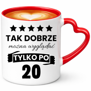 Kubek na 20 urodziny, super prezent ”TAK DOBRZE”