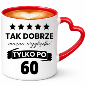 Kubek na 60 urodziny, super prezent ”TAK DOBRZE”