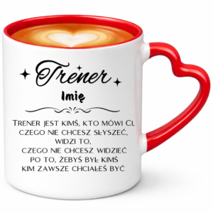 Kubek dla trenera, trenerki na prezent z imieniem – trener jest kimś kto mówi ci